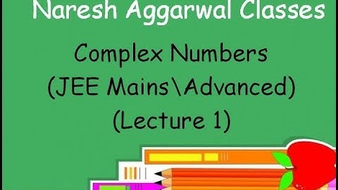 Complex Numbers (Lecture 1) (JEE Mains/Advanced) By Naresh Aggarwal