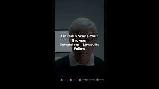 LinkedIn Scans Your Browser Extensions—Lawsuits Follow
