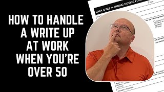 How to Handle a Write Up At Work When You’re Over 50