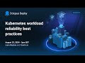 Kubernetes workload reliability best practices