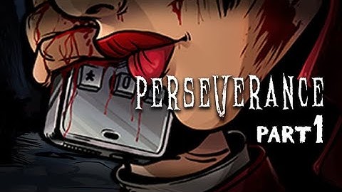 Perseverance: Part 1 Playthrough ( How everything Started)