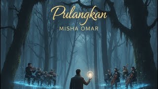 Download Lagu Pulangkan – ori by Misha Omar (Ai Hybrid Orchestra Version) MP3