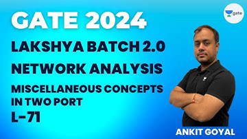 Miscellaneous Concepts in Two Port | L 71 | Network Analysis | GATE 2024 | Ankit Goyal