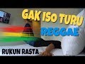 GAK ISO TURU - YOWIS BEN Reggae Cover "RUKUN RASTA" #GakIsoTuru #FilmYowisBen #BayuSkak