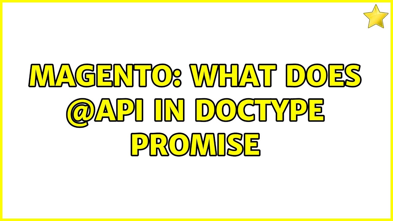 Magento What Does Api In Doctype Promise Youtube
