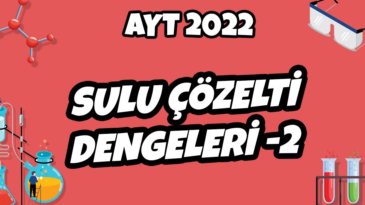 Sulu Çözelti Dengeleri -2 | AYT Kimya 2022 #hedefekoş