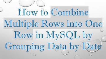 How to Combine Multiple Rows into One Row in MySQL by Grouping Data by Date