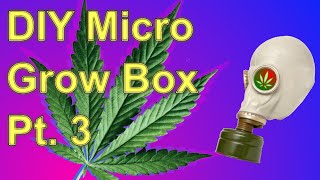 Building a DIY Micro Grow Box Part 3 - Budget Carbon Filter (100% Efficient).