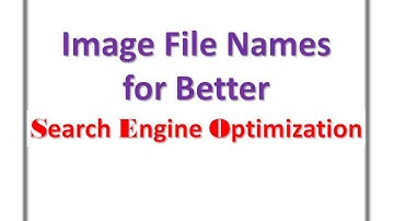 Image File Names for Better Search Engine Optimization