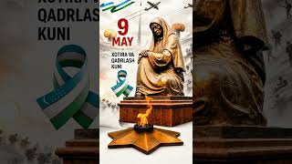 9 May - Xotira Va Qadrlash Kuni Muborak Bolsin