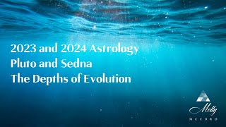Pluto and Sedna: The Depths of Evolution  2023 and 2024 Astrology