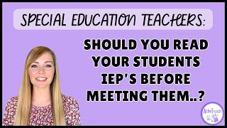 The Pros And Cons Of Reading Ieps Before Meeting Your Students Special Education Teacher Dilemma