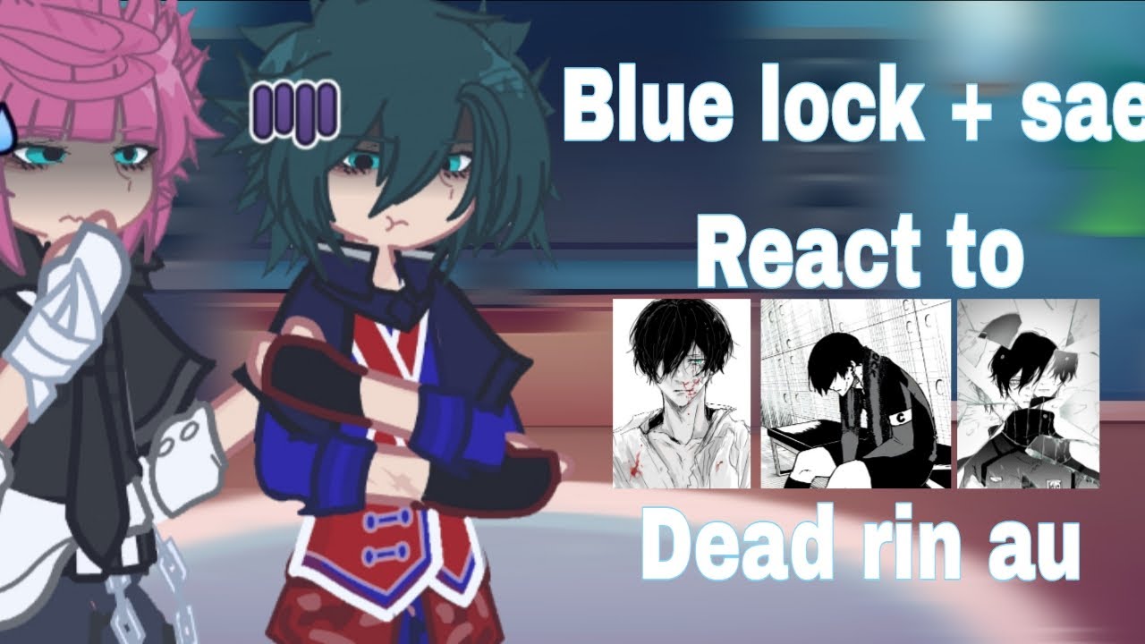 Bllk + sae react to Dead Rin Au //2x speed//audio messed abit for copyright💔