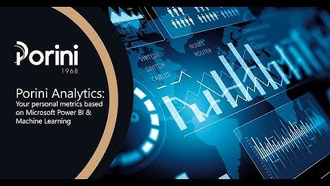 Porini Analytics - Your personal metrics based on Microsoft Power BI & Machine Learning