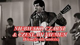 NIEBIESKO CZARNI &amp; CZESŁAW NIEMEN     Wiem,Że Nie Wrócisz