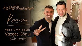 Keremcem ft. Ümit Sayın – Vazgeç Gönül (Hairworld-Akustik Versiyon) Resimi