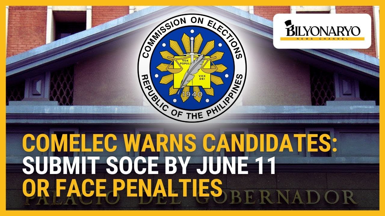 Soce Sign Comelec warns candidates: Submit SOCE by June 11 or face penalties ...