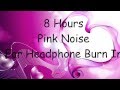 Pink Noise - 8 Hours Burn In Track 1/3