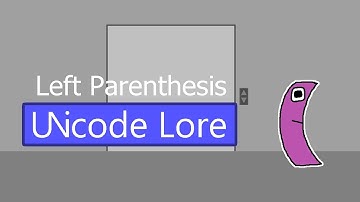 Left Parenthesis | Unicode Lore (episode 9)