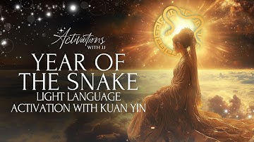 Year of the Snake | Light Language Activation from Kuan Yin