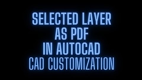 Selected Layer Object in AutoCAD to publish PDF | AutoCAD API | CAD Customization & Automation