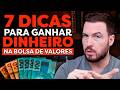 7 DICAS INFALÍVEIS PARA GANHAR DINHEIRO INVESTINDO (COMO COMEÇAR A INVESTIR)