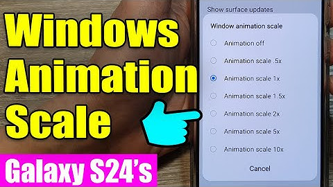 👆Galaxy S24/S24+/Ultra: How to Change Windows Animation Scale