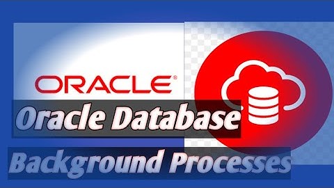Oracle Database Background Processes in detail