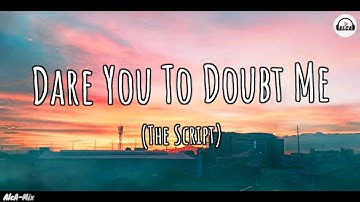 The Script - Dare You To Doubt Me (Lyrics)