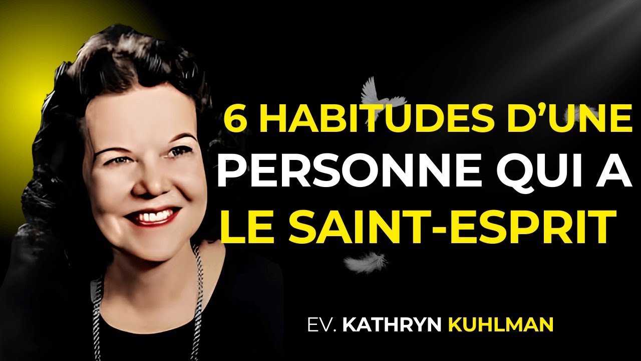 6 habitudes clés d'une personne qui marche avec le Saint Esprit I La vérité I Ev. Kathryn Kuhlman