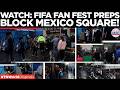 "It's a Nuisance!" FIFA Fan Fest Preps & Teacher Protests Spark Chaos in Mexico City Square