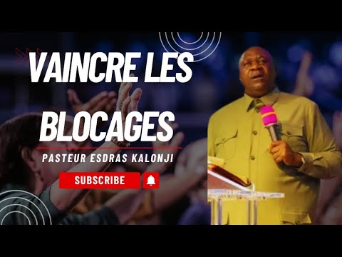 🎥VAINCRE LES BLOCAGES – PARTIE 1 (HD) | PASTEUR ESDRAS KALONJI | DÉLIVRANCE & PERCÉE SPIRITUELLE