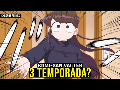 KOMI SAN 3 TEMPORADA DATA DE LANÇANENTO? TERA? Komi Can't Communicate SEASON  3? 