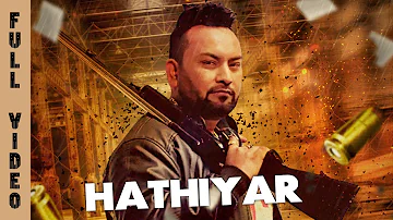 Full Video | Hathiyar | K.S. Uppal | Latest Punjabi Songs 2017 | Uppal Productions