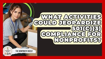 What Activities Could Jeopardize 501(c)(3) Compliance for Nonprofits? | The Nonprofit Digest