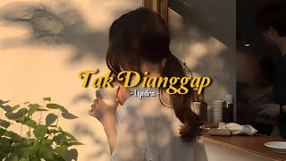 Tak Dianggap - Lyodra (speed up   lyrics) | TikTok Version