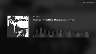 American Movie (1999) - Minimum viable product