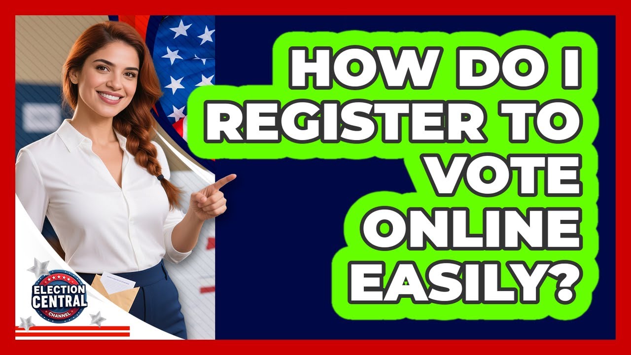 How Do I Register To Vote Online Easily? - Election Central Channel ...