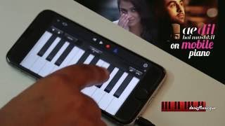 Ae Dil Hai Mushkil (Arijit Singh) | Piano Cover on Mobile