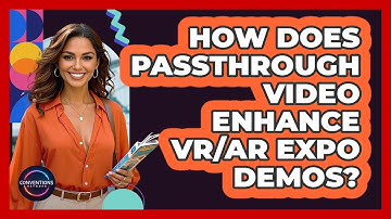 How Does Passthrough Video Enhance VR/AR Expo Demos? - Conventions Network