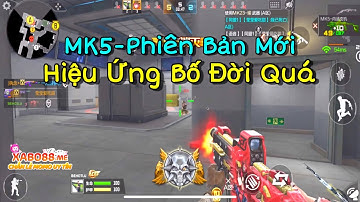 CF Mobile | MK5-Phiên Bản Thường Nhưng Hiệu Ứng Quá Bố Đời Dame Mà To Thì Hết Nước Chấm | Tường CT