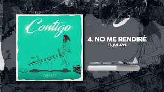4. No Me Rendiré - Chesary Ft Jah Love Audio