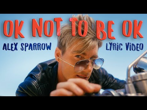 Alex Sparrow - OK not to be OK (Lyric Video 2)