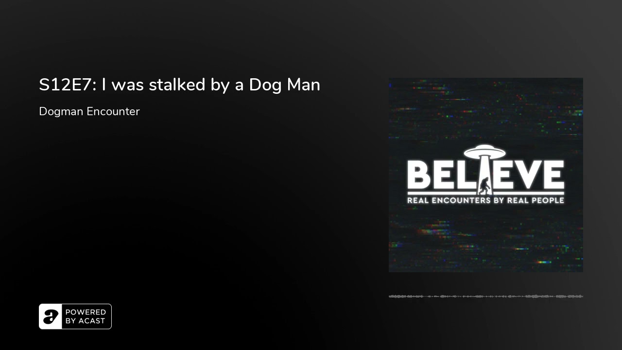 DOGMAN ENCOUNTER - S12E7: I was stalked by a Dog Man
