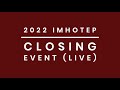 2022 Imhotep Closing Event (LIVE)  -  PHSI - Project Imhotep