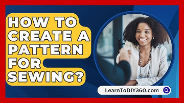 How To Create A Pattern For Sewing? - LearnToDIY360.com