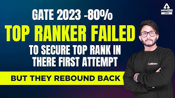 GATE 2023 -80% Top ranker failed to secure top rank in there first attempt ,but they rebound back