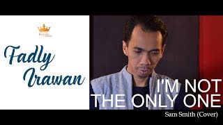 Download Lagu Sam Smith - I'm Not The Only One (Cover by Fadly Irawan) MP3