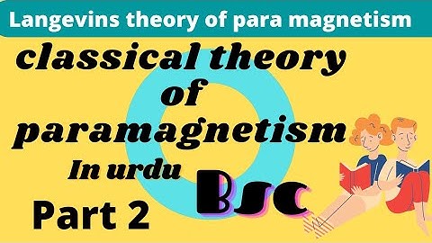 Langevins theory of paramagnetism||Curie law or classical theory of paramagnetism||MSc physics