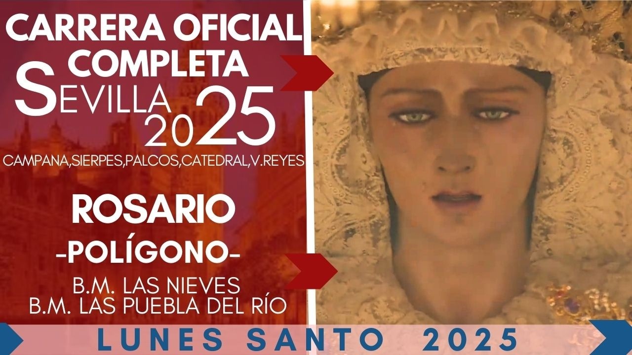 Virgen del Rosario (Polígono) Carrera Oficial Completa 2025, Semana Santa Sevilla